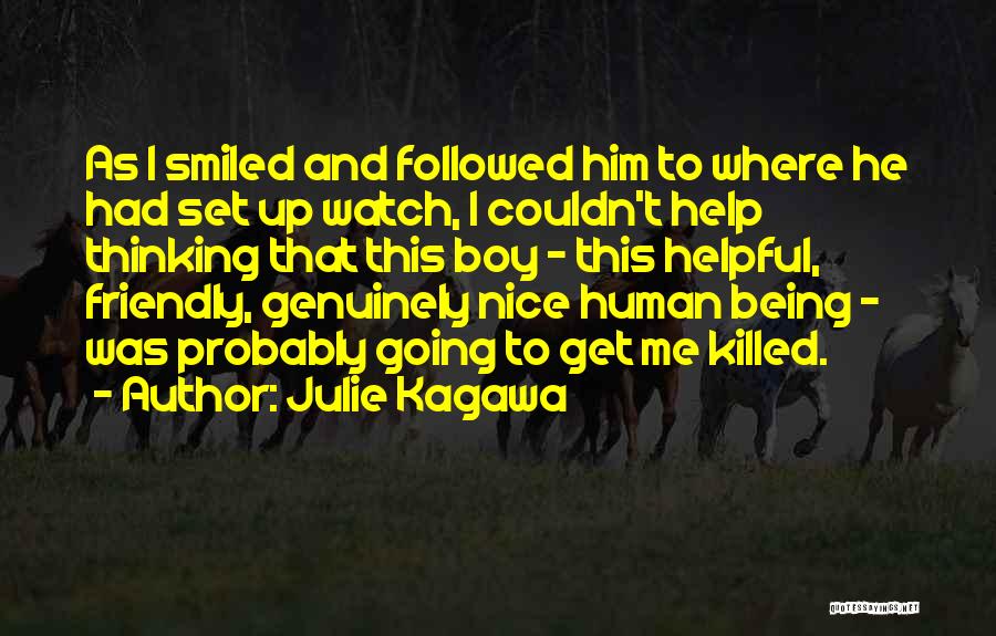 Julie Kagawa Quotes: As I Smiled And Followed Him To Where He Had Set Up Watch, I Couldn't Help Thinking That This Boy