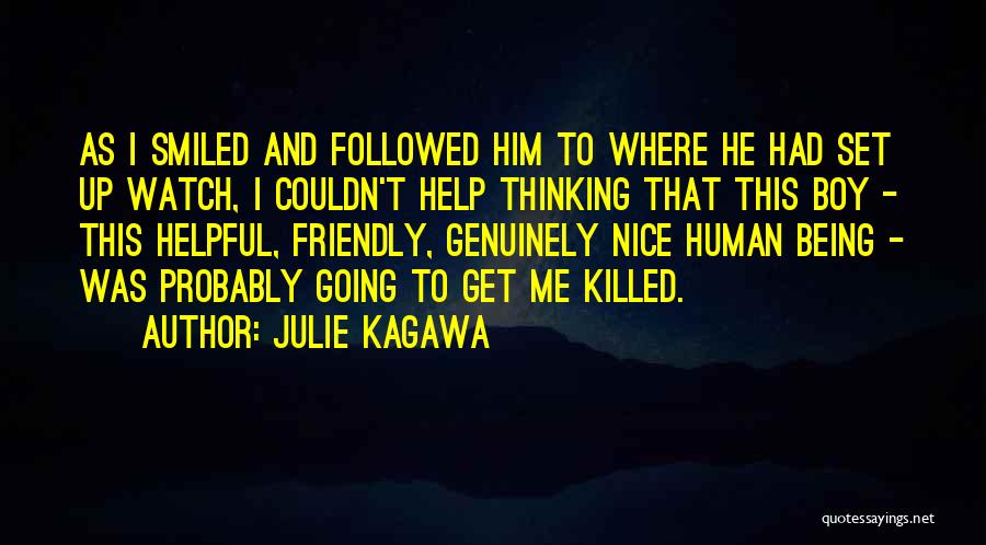 Julie Kagawa Quotes: As I Smiled And Followed Him To Where He Had Set Up Watch, I Couldn't Help Thinking That This Boy