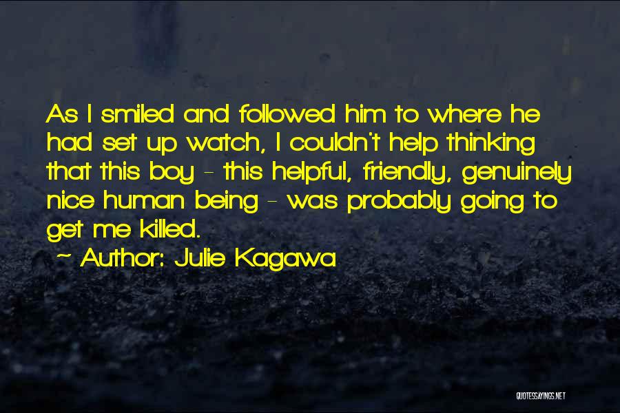 Julie Kagawa Quotes: As I Smiled And Followed Him To Where He Had Set Up Watch, I Couldn't Help Thinking That This Boy