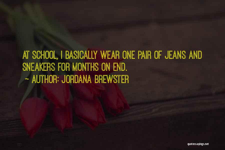 Jordana Brewster Quotes: At School, I Basically Wear One Pair Of Jeans And Sneakers For Months On End.