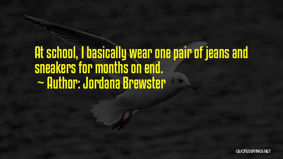Jordana Brewster Quotes: At School, I Basically Wear One Pair Of Jeans And Sneakers For Months On End.