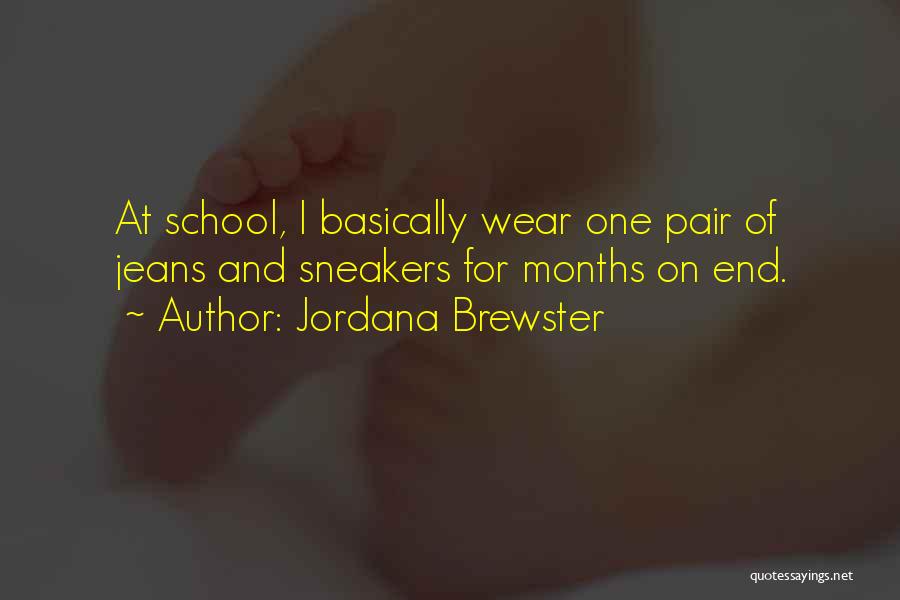 Jordana Brewster Quotes: At School, I Basically Wear One Pair Of Jeans And Sneakers For Months On End.