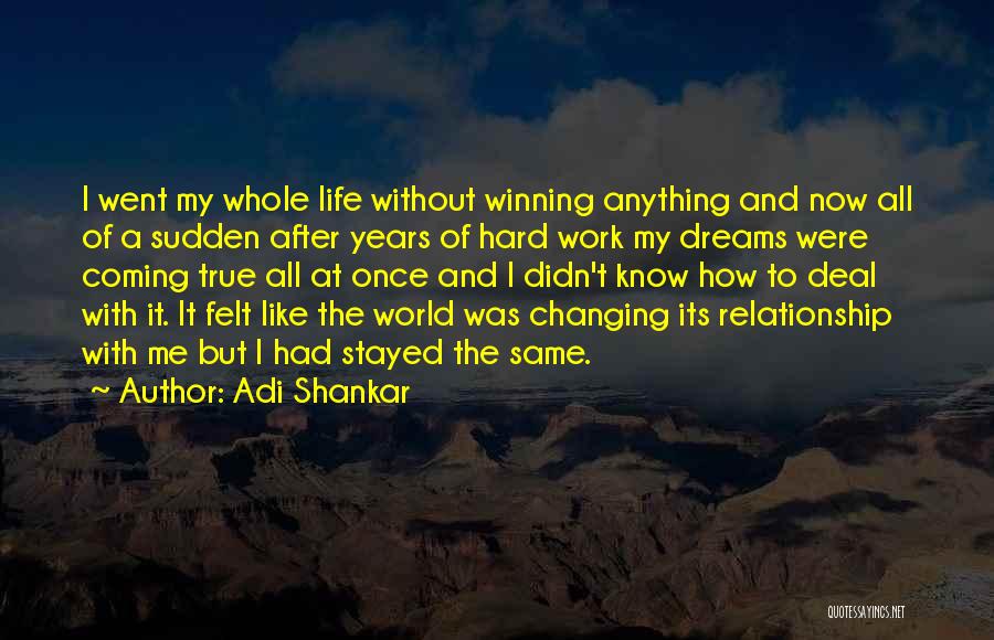 Adi Shankar Quotes: I Went My Whole Life Without Winning Anything And Now All Of A Sudden After Years Of Hard Work My