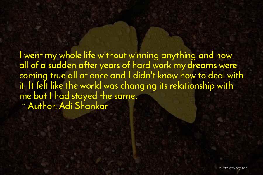 Adi Shankar Quotes: I Went My Whole Life Without Winning Anything And Now All Of A Sudden After Years Of Hard Work My