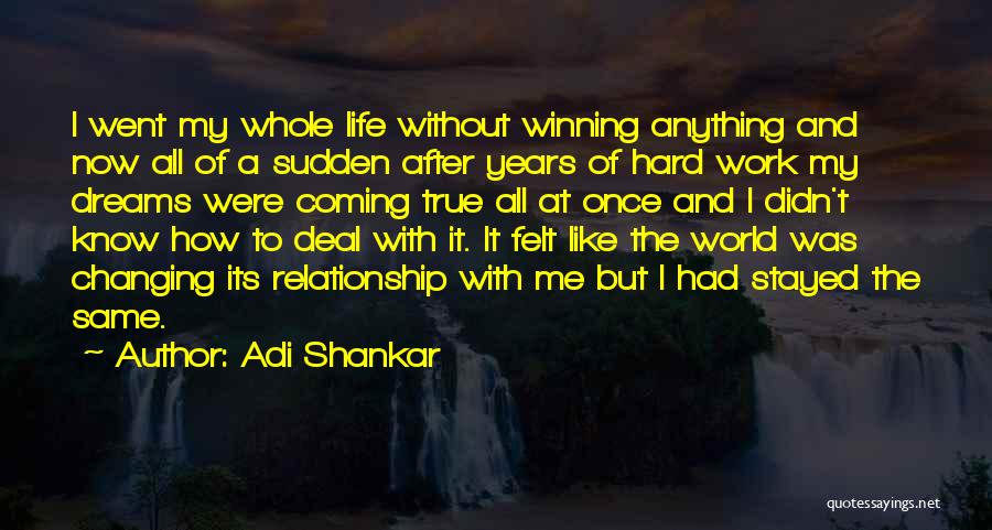 Adi Shankar Quotes: I Went My Whole Life Without Winning Anything And Now All Of A Sudden After Years Of Hard Work My