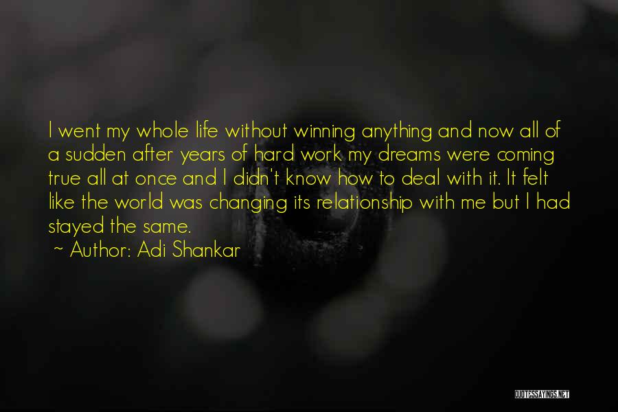 Adi Shankar Quotes: I Went My Whole Life Without Winning Anything And Now All Of A Sudden After Years Of Hard Work My