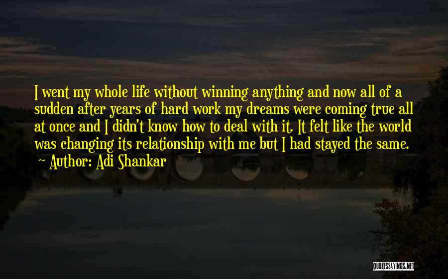 Adi Shankar Quotes: I Went My Whole Life Without Winning Anything And Now All Of A Sudden After Years Of Hard Work My