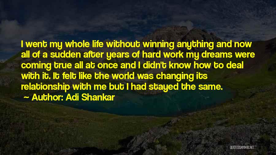 Adi Shankar Quotes: I Went My Whole Life Without Winning Anything And Now All Of A Sudden After Years Of Hard Work My