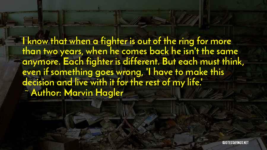 Marvin Hagler Quotes: I Know That When A Fighter Is Out Of The Ring For More Than Two Years, When He Comes Back