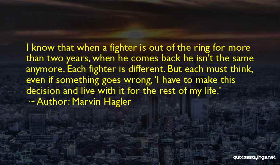 Marvin Hagler Quotes: I Know That When A Fighter Is Out Of The Ring For More Than Two Years, When He Comes Back