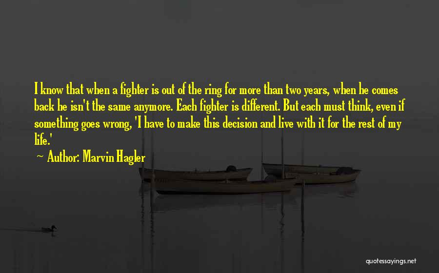Marvin Hagler Quotes: I Know That When A Fighter Is Out Of The Ring For More Than Two Years, When He Comes Back