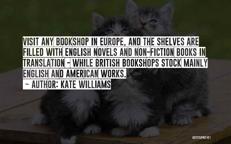 Kate Williams Quotes: Visit Any Bookshop In Europe, And The Shelves Are Filled With English Novels And Non-fiction Books In Translation - While