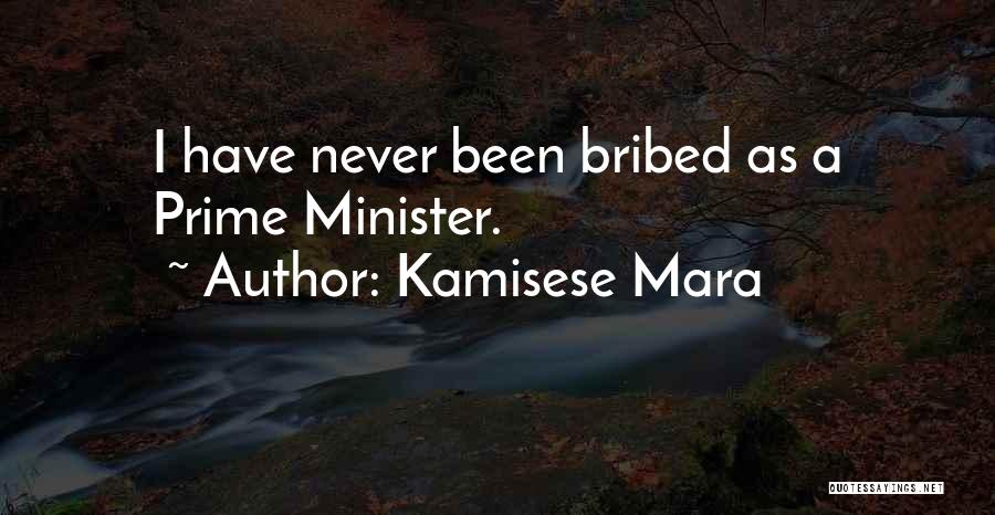 Kamisese Mara Quotes: I Have Never Been Bribed As A Prime Minister.