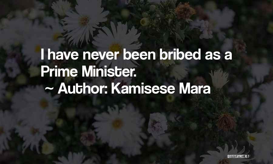 Kamisese Mara Quotes: I Have Never Been Bribed As A Prime Minister.
