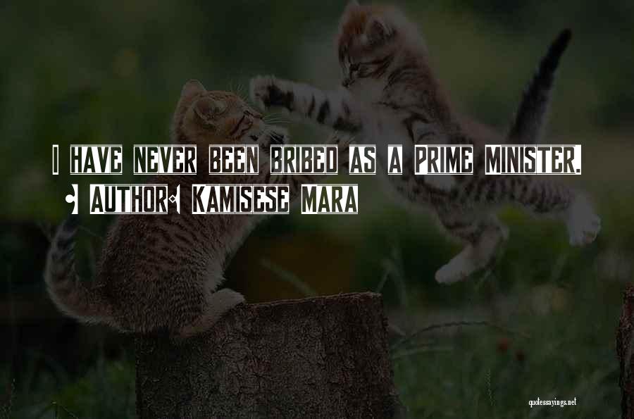 Kamisese Mara Quotes: I Have Never Been Bribed As A Prime Minister.