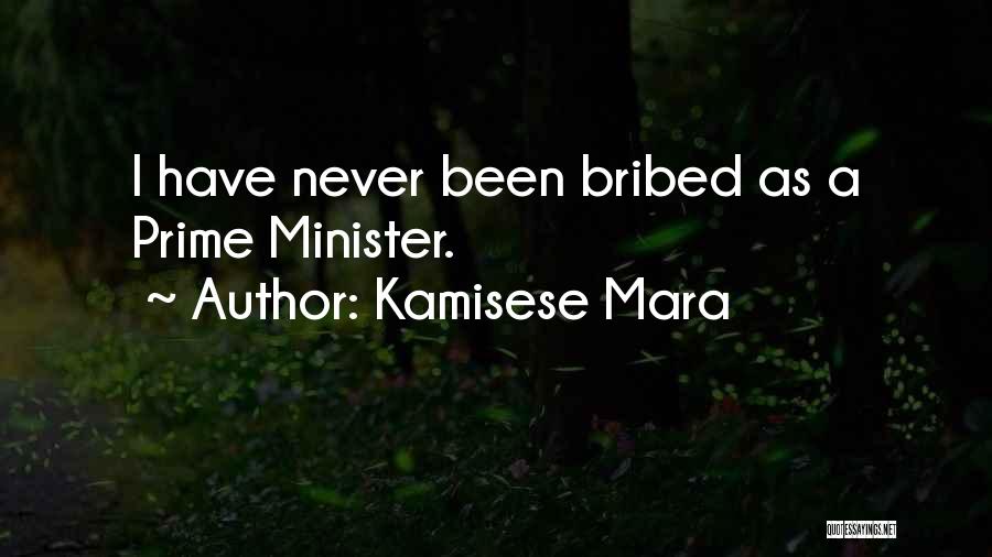 Kamisese Mara Quotes: I Have Never Been Bribed As A Prime Minister.