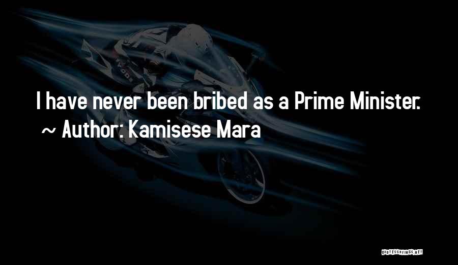 Kamisese Mara Quotes: I Have Never Been Bribed As A Prime Minister.