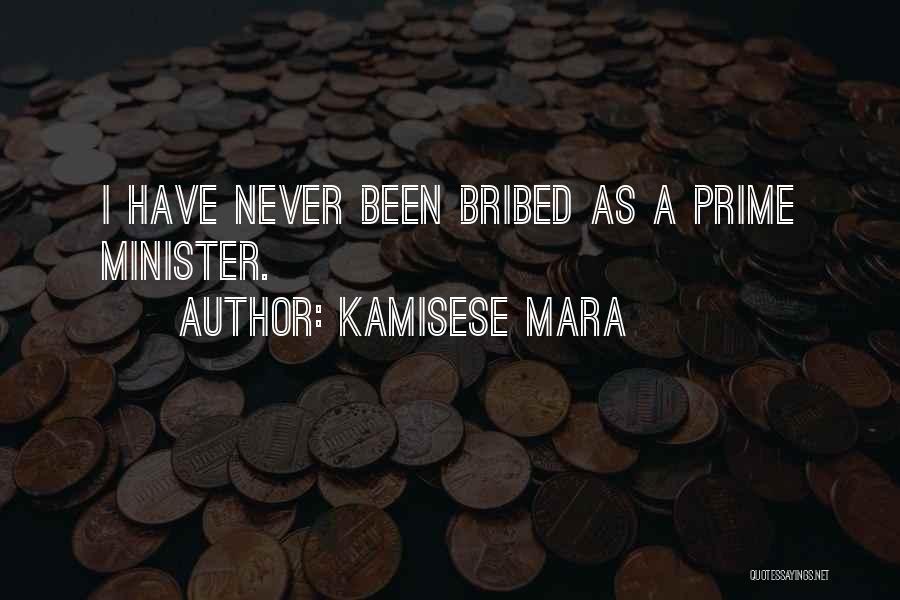 Kamisese Mara Quotes: I Have Never Been Bribed As A Prime Minister.