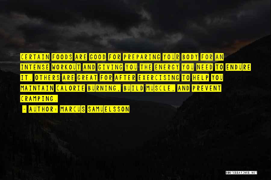 Marcus Samuelsson Quotes: Certain Foods Are Good For Preparing Your Body For An Intense Workout And Giving You The Energy You Need To