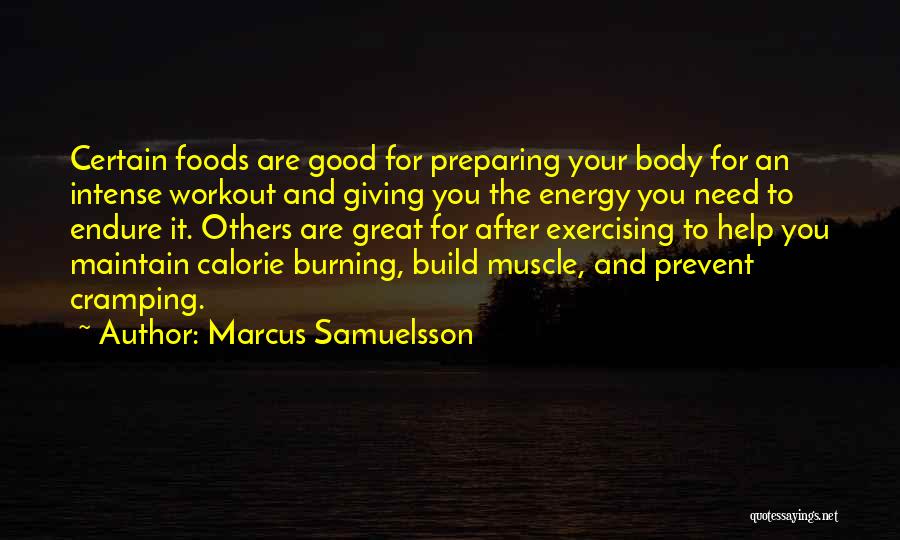 Marcus Samuelsson Quotes: Certain Foods Are Good For Preparing Your Body For An Intense Workout And Giving You The Energy You Need To