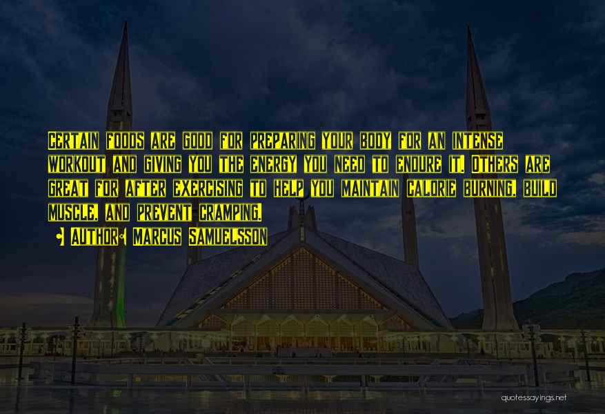 Marcus Samuelsson Quotes: Certain Foods Are Good For Preparing Your Body For An Intense Workout And Giving You The Energy You Need To