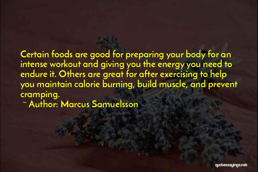 Marcus Samuelsson Quotes: Certain Foods Are Good For Preparing Your Body For An Intense Workout And Giving You The Energy You Need To