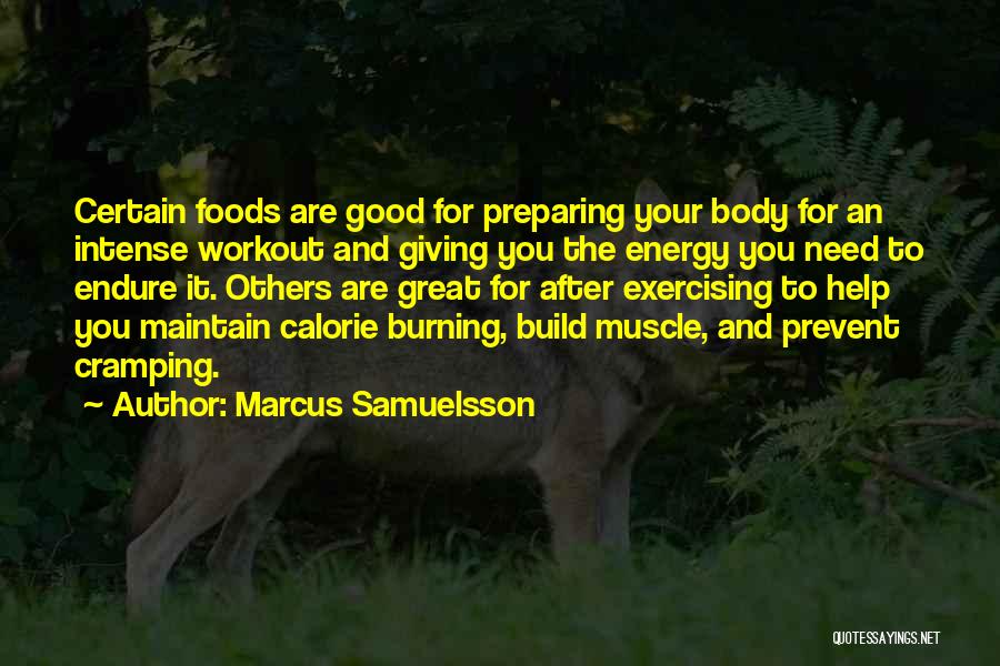 Marcus Samuelsson Quotes: Certain Foods Are Good For Preparing Your Body For An Intense Workout And Giving You The Energy You Need To