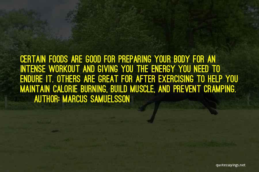 Marcus Samuelsson Quotes: Certain Foods Are Good For Preparing Your Body For An Intense Workout And Giving You The Energy You Need To