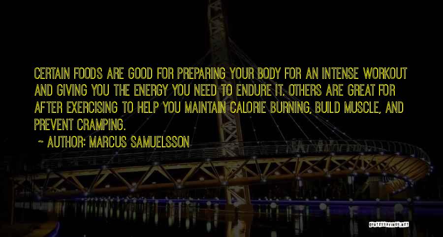 Marcus Samuelsson Quotes: Certain Foods Are Good For Preparing Your Body For An Intense Workout And Giving You The Energy You Need To