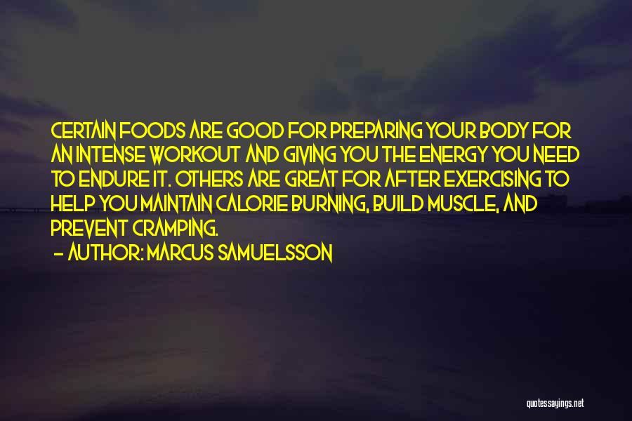 Marcus Samuelsson Quotes: Certain Foods Are Good For Preparing Your Body For An Intense Workout And Giving You The Energy You Need To