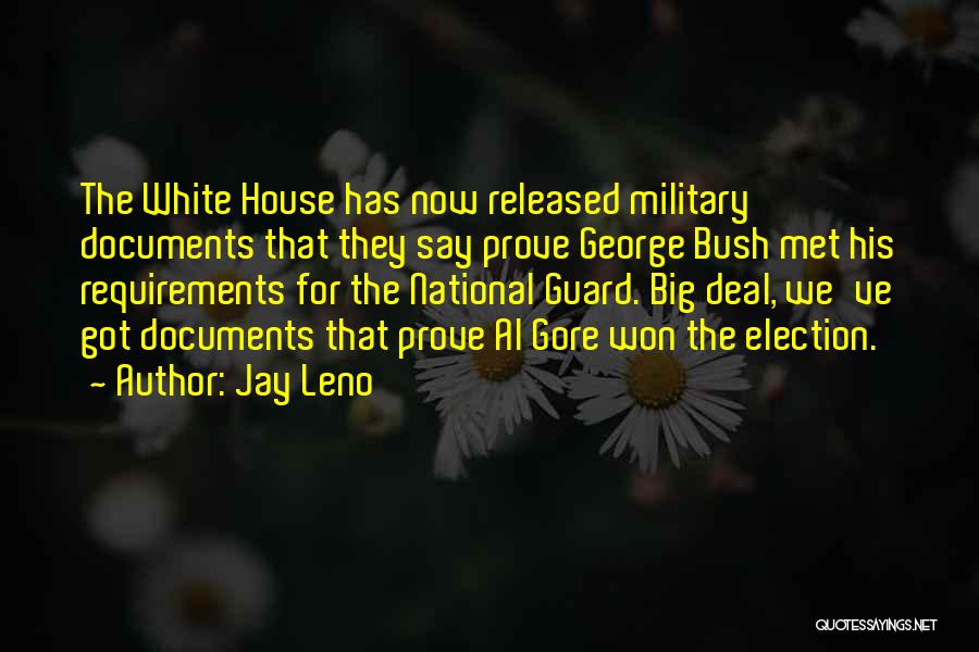 Jay Leno Quotes: The White House Has Now Released Military Documents That They Say Prove George Bush Met His Requirements For The National