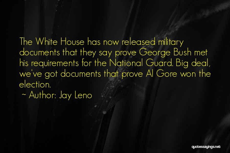 Jay Leno Quotes: The White House Has Now Released Military Documents That They Say Prove George Bush Met His Requirements For The National