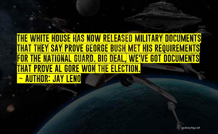 Jay Leno Quotes: The White House Has Now Released Military Documents That They Say Prove George Bush Met His Requirements For The National