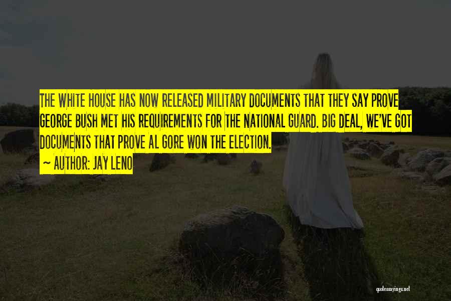 Jay Leno Quotes: The White House Has Now Released Military Documents That They Say Prove George Bush Met His Requirements For The National