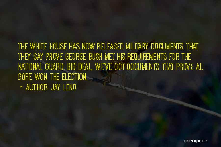Jay Leno Quotes: The White House Has Now Released Military Documents That They Say Prove George Bush Met His Requirements For The National