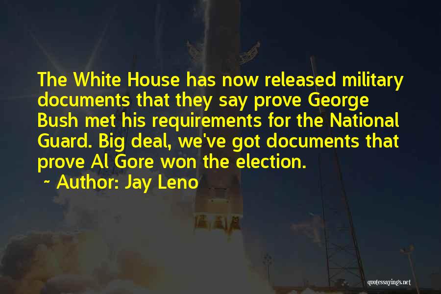 Jay Leno Quotes: The White House Has Now Released Military Documents That They Say Prove George Bush Met His Requirements For The National