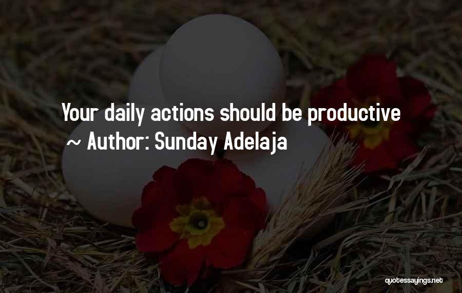 Sunday Adelaja Quotes: Your Daily Actions Should Be Productive