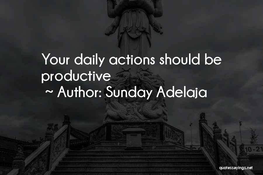 Sunday Adelaja Quotes: Your Daily Actions Should Be Productive