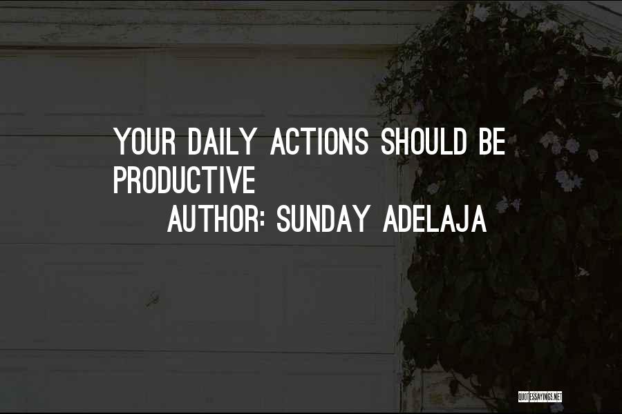 Sunday Adelaja Quotes: Your Daily Actions Should Be Productive