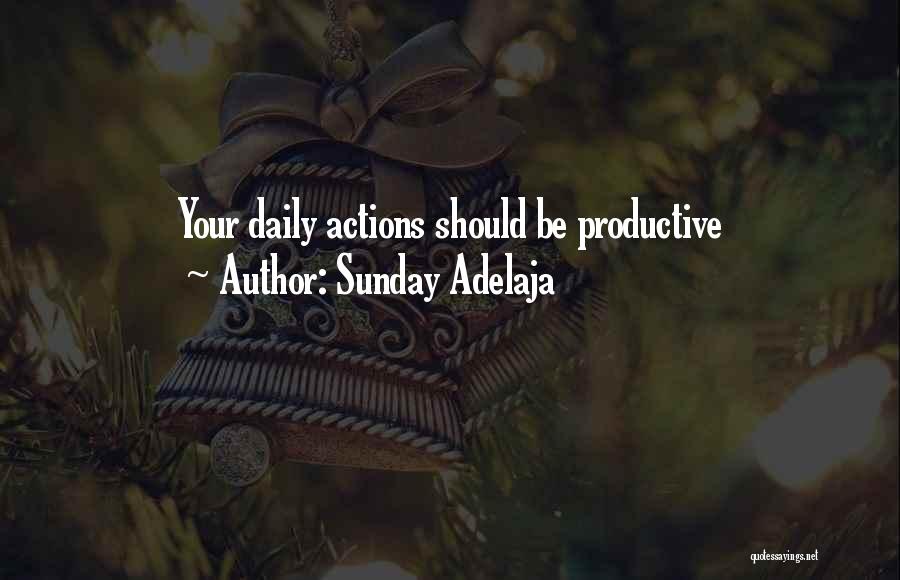 Sunday Adelaja Quotes: Your Daily Actions Should Be Productive