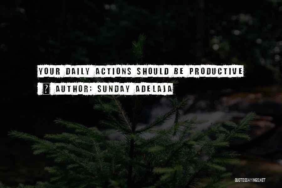 Sunday Adelaja Quotes: Your Daily Actions Should Be Productive