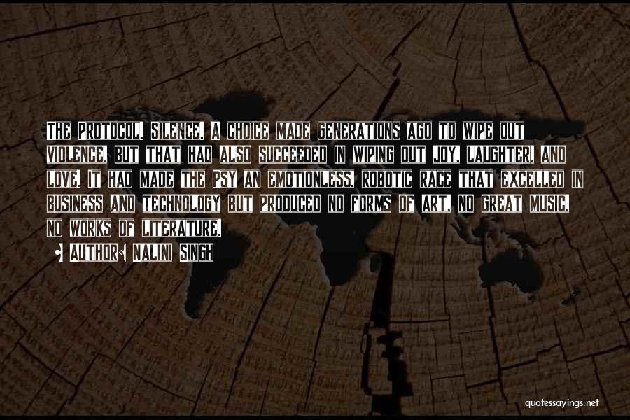 Nalini Singh Quotes: The Protocol. Silence. A Choice Made Generations Ago To Wipe Out Violence, But That Had Also Succeeded In Wiping Out