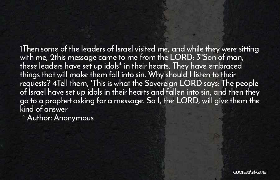 Anonymous Quotes: 1then Some Of The Leaders Of Israel Visited Me, And While They Were Sitting With Me, 2this Message Came To