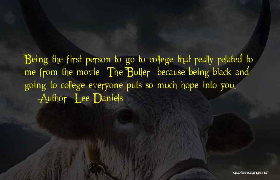 Lee Daniels Quotes: Being The First Person To Go To College That Really Related To Me From The Movie [the Butler] Because Being
