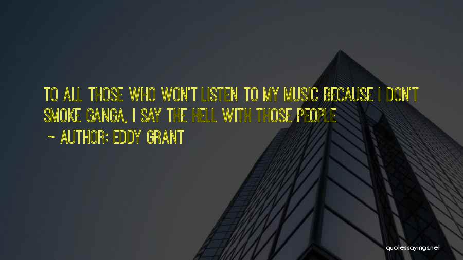 Eddy Grant Quotes: To All Those Who Won't Listen To My Music Because I Don't Smoke Ganga, I Say The Hell With Those