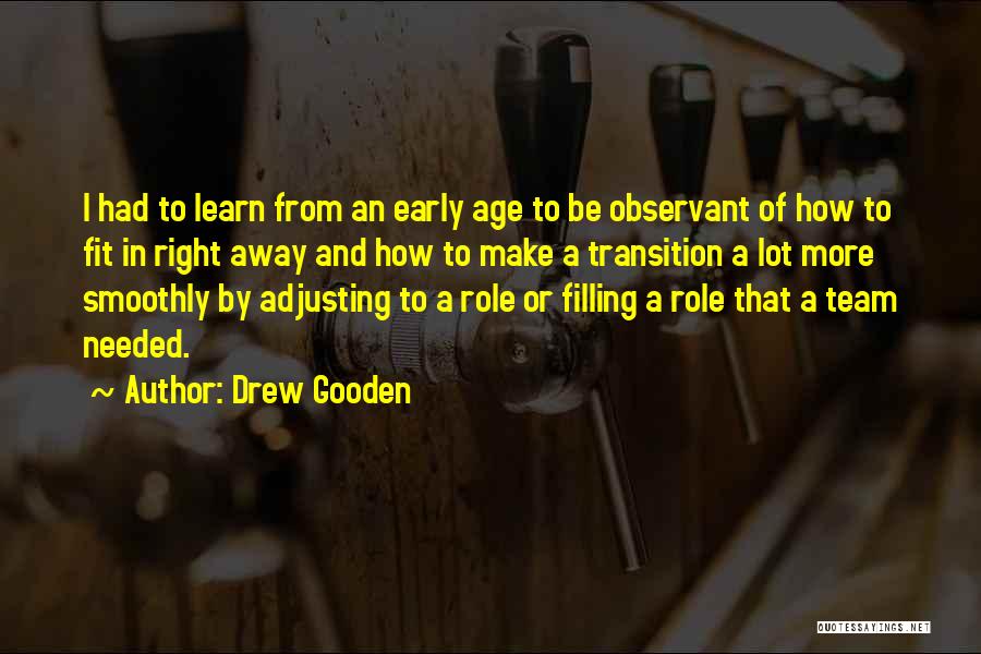 Drew Gooden Quotes: I Had To Learn From An Early Age To Be Observant Of How To Fit In Right Away And How