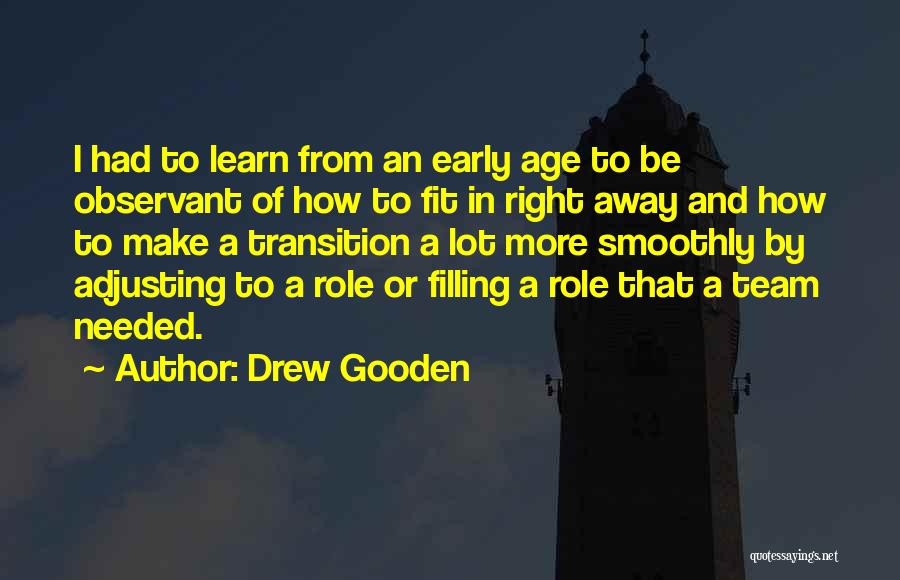 Drew Gooden Quotes: I Had To Learn From An Early Age To Be Observant Of How To Fit In Right Away And How