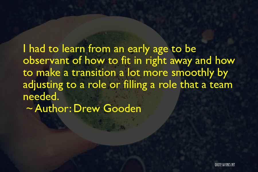 Drew Gooden Quotes: I Had To Learn From An Early Age To Be Observant Of How To Fit In Right Away And How