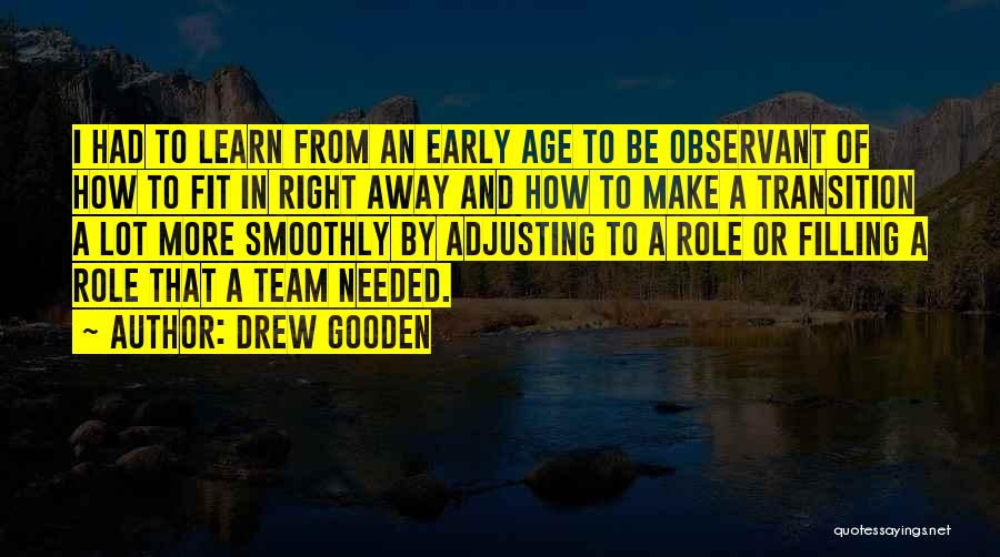 Drew Gooden Quotes: I Had To Learn From An Early Age To Be Observant Of How To Fit In Right Away And How