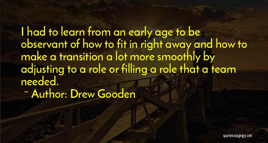 Drew Gooden Quotes: I Had To Learn From An Early Age To Be Observant Of How To Fit In Right Away And How